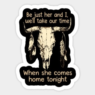 Be just her and I, we'll take our time When she comes home tonight Feather Skull Cow Sticker